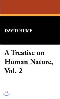 A Treatise on Human Nature, Vol. 2