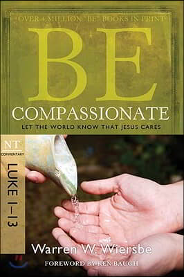 Be Compassionate: Let the World Know That Jesus Cares, NT Commentary: Luke 1-13