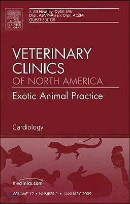 Cardiology, an Issue of Veterinary Clinics: Exotic Animal Practice: Volume 12-1