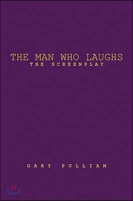 The Man Who Laughs: The Screenplay