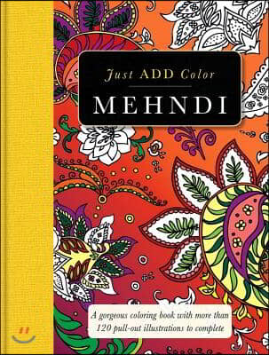 Mehndi: Gorgeous Coloring Books with More Than 120 Pull-Out Illustrations to Complete