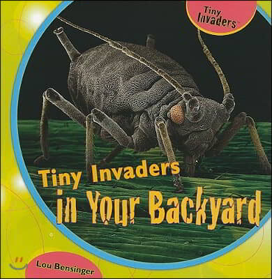 Tiny Invaders in Your Backyard