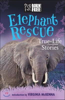 Elephant Rescue: True-Life Stories