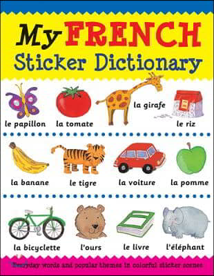 My French Sticker Dictionary: Everyday Words and Popular Themes in Colorful Sticker Scenes