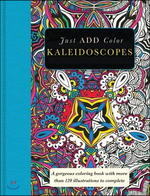 Kaleidoscopes: Gorgeous Coloring Books with More Than 120 Illustrations to Complete