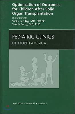 Optimization of Outcomes for Children After Solid Organ Transplantation, An Issue of Pediatric Clinics