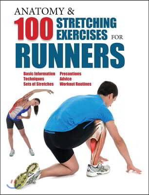 Anatomy and 100 Stretching Exercises for Runners