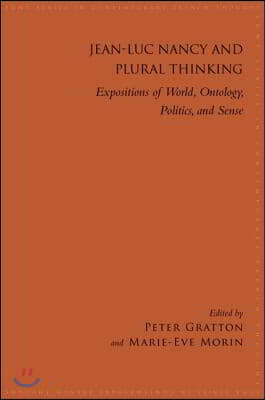 Jean-Luc Nancy and Plural Thinking: Expositions of World, Ontology, Politics, and Sense