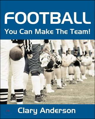 Football: You Can Make The Team!