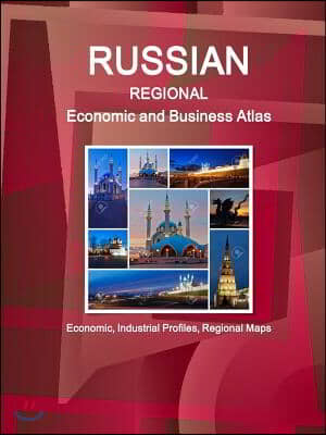 Russia Regional Economic and Business Atlas - Economic, Industrial Profiles, Regional Maps