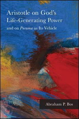 Aristotle on God&#39;s Life-Generating Power and on Pneuma as Its Vehicle