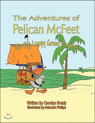 The Adventures of Pelican McFeet: The Big Lumpy Green Monster