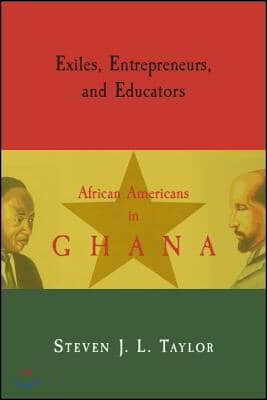 Exiles, Entrepreneurs, and Educators: African Americans in Ghana