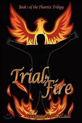 Trial by Fire: Book I of the Phoenix Trilogy