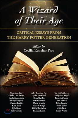 A Wizard of Their Age: Critical Essays from the Harry Potter Generation