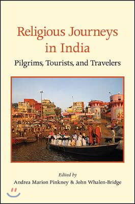 Religious Journeys in India: Pilgrims, Tourists, and Travelers