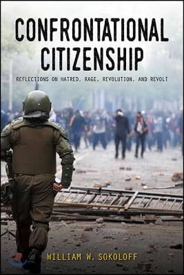 Confrontational Citizenship: Reflections on Hatred, Rage, Revolution, and Revolt