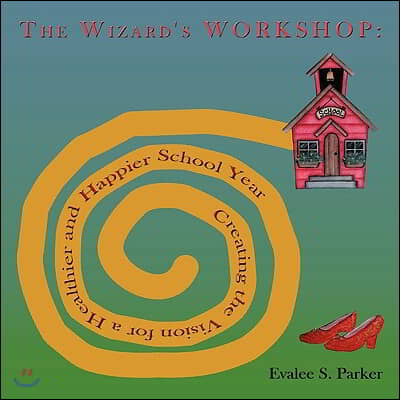 The Wizard's Workshop: Creating the Vision for a Healthier and Happier School Year