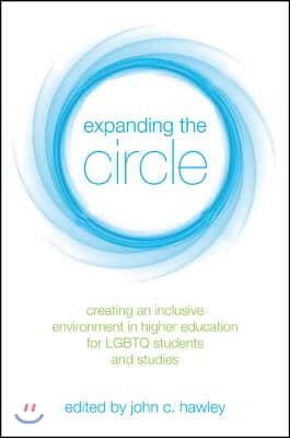 Expanding the Circle: Creating an Inclusive Environment in Higher Education for LGBTQ Students and Studies