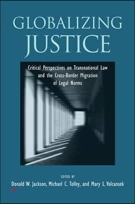 Globalizing Justice: Critical Perspectives on Transnational Law and the Cross-Border Migration of Legal Norms