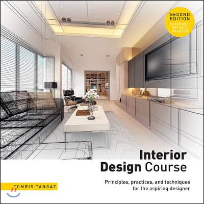 Interior Design Course: Principles, Practices, and Techniques for the Aspiring Designer