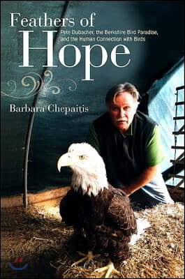 Feathers of Hope: Pete Dubacher, the Berkshire Bird Paradise, and the Human Connection with Birds