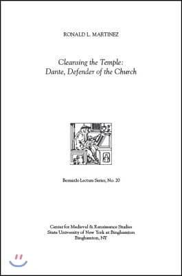 Cleansing the Temple: Dante, Defender of the Church: Bernardo Lecture Series, No. 20