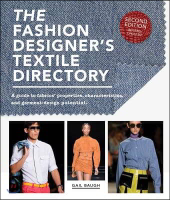 The Fashion Designer&#39;s Textile Directory: A Guide to Fabrics&#39; Properties, Characteristics, and Garment-Design Potential