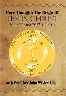 Pure Thought: The Reign Of Jesus Christ: 1000 Years: 20 to 30