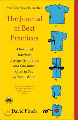 The Journal of Best Practices: A Memoir of Marriage, Asperger Syndrome, and One Man&#39;s Quest to Be a Better Husband