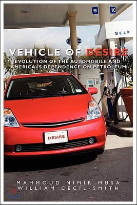 Vehicle of Desire: Evolution of the Automobile and America's Dependence on Petroleum