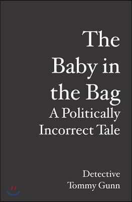 The Baby in the Bag: A Politically Incorrect Tale