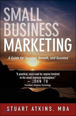 Small Business Marketing: A Guide for Survival Growth and Success