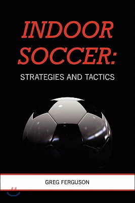 Indoor Soccer: Strategies and Tactics