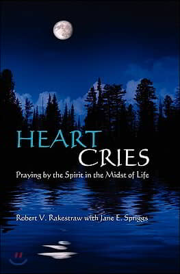 Heart Cries: Praying by the Spirit in the Midst of Life