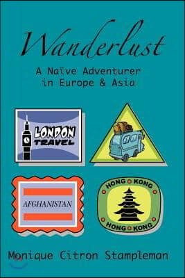 Wanderlust: A Na?ve Adventurer In Europe and Asia