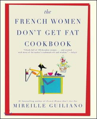 The French Women Don&#39;t Get Fat Cookbook