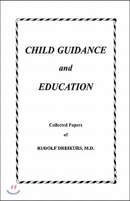 Child Guidance and Education: Collected Papers