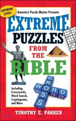 Extreme Puzzles from the Bible: Including Crosswords, Word Search, Cryptograms, and More