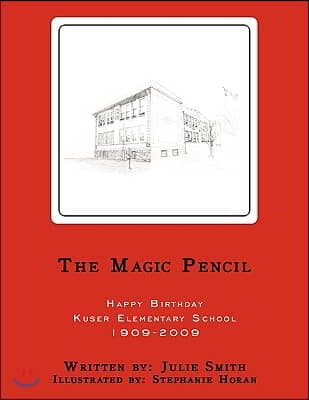 The Magic Pencil: Happy Birthday Kuser Elementary School 1909-2009