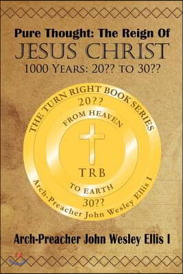 Pure Thought: The Reign of Jesus Christ: 1000 Years: 20 to 30