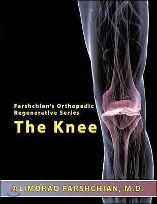 Farshchian&#39;s Orthopedic Regenerative Series: The Knee