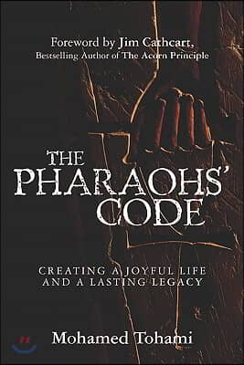 The Pharaohs' Code: Creating a Joyful Life and a Lasting Legacy