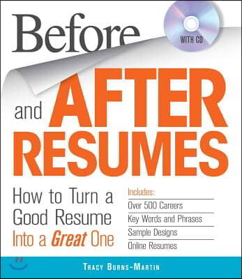 Before and After Resumes: How to Turn a Good Resume Into a Great One [With CDROM]