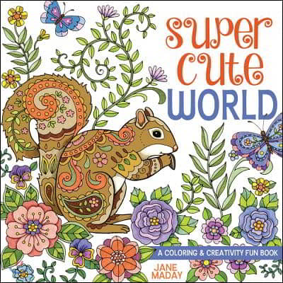 Super Cute World: A Coloring and Creativity Book