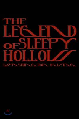 The Legend Of Sleepy Hollow: Cool Collector&#39;s Edition (Printed In Modern Gothic Fonts)