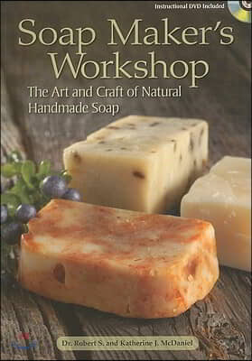 Soap Maker&#39;s Workshop: The Art and Craft of Natural Homemade Soap [With DVD]