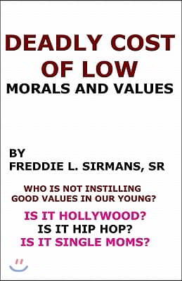 Deadly Cost Of Low Morals And Values