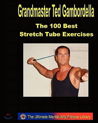 The 100 Best Stretch Tube Exercises: Now With 225 Exercises