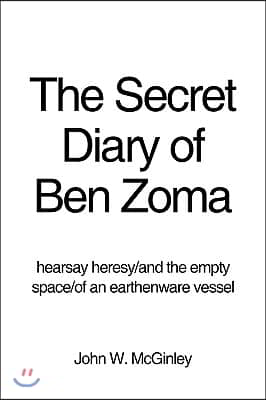 The Secret Diary of Ben Zoma: Hearsay Heresy/And the Empty Space/Of an Earthenware Vessel